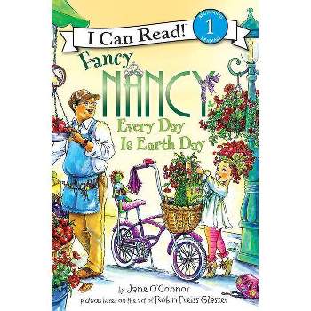 Fancy Nancy Every Day Is Earth Day ( Fancy Nancy: I Can Read, Level 1) (Paperback) by Jane O'Connor