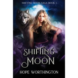 Shifting Moon - (Shifting Moon Saga) by  Hope Worthington (Paperback) - 1 of 1