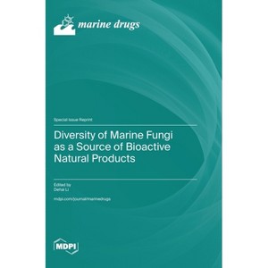 Diversity of Marine Fungi as a Source of Bioactive Natural Products - (Hardcover) - 1 of 1