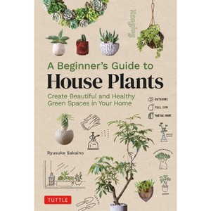 A Beginner's Guide to House Plants - by  Ryusuke Sakaino (Hardcover) - 1 of 1