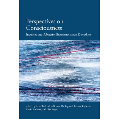 Perspectives on Consciousness - by  Aviva Berkovich-Ohana & Or Raphael & Eviatar Shulman & David Rudrauf & Idan Segev (Paperback)