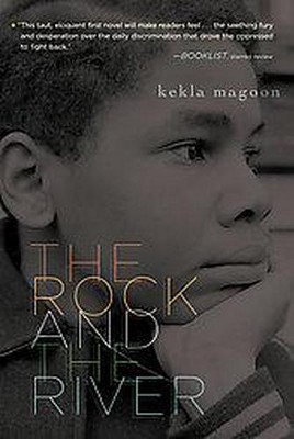 The Rock and the River - (Coretta Scott King - John Steptoe Award for New Talent) by  Kekla Magoon (Paperback)