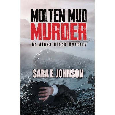 Molten Mud Murder - (Alexa Glock Mysteries) Large Print by  Sara Johnson (Paperback)