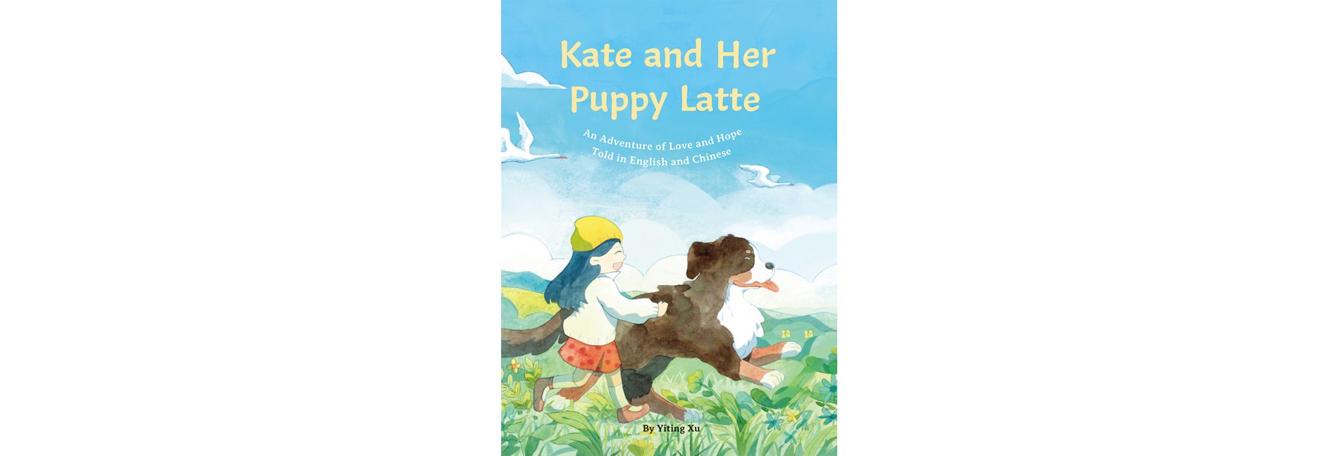 Kate and Her Puppy Latte - by  Yiting Xu (Hardcover)
