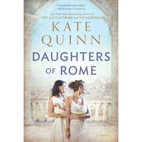Daughters Of Rome - (empress Of Rome) By Kate Quinn (paperback) : Target