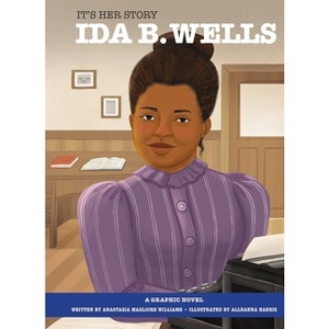 It's Her Story Ida B. Wells a Graphic Novel - by  Anastasia Magloire Williams (Hardcover) - 1 of 1