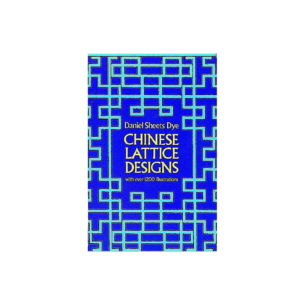 ISBN 9780486230962 product image for Chinese Lattice Designs - (Dover Pictorial Archives) by Daniel Sheets Dye (Paper | upcitemdb.com