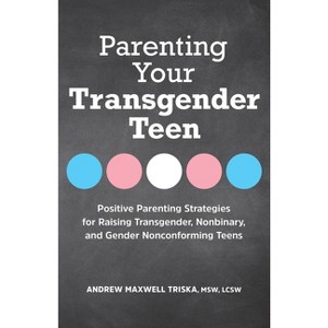 Parenting Your Transgender Teen - by  Andrew Maxwell Triska (Paperback) - 1 of 1