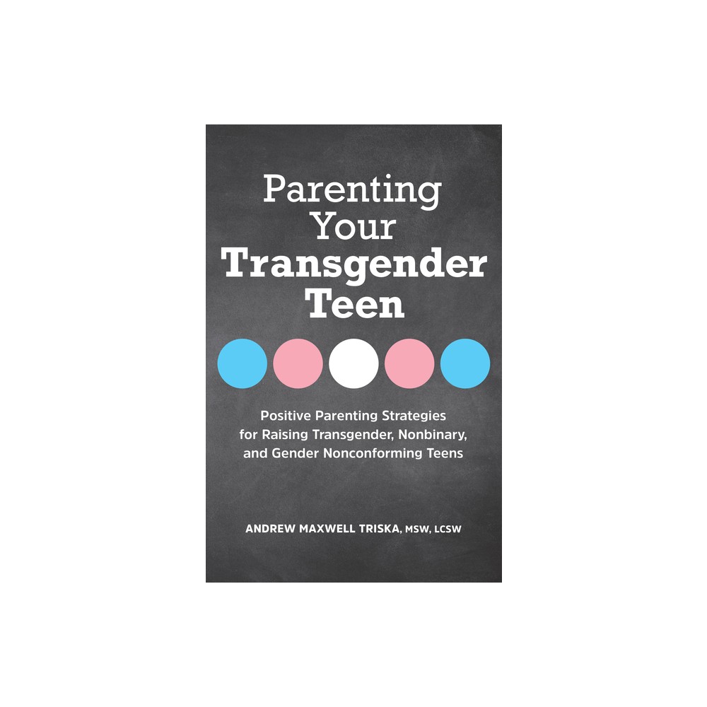 Parenting Your Transgender Teen - by Andrew Maxwell Triska (Paperback)