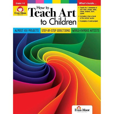 How to Teach Art to Children - by  Evan-Moor (Paperback)