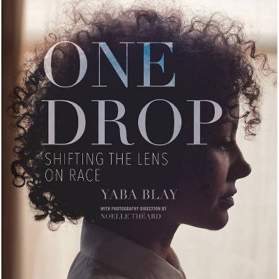 One Drop - by  Yaba Blay (Hardcover)