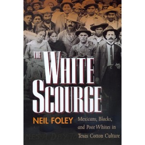 The White Scourge - (American Crossroads) by  Neil Foley (Paperback) - 1 of 1