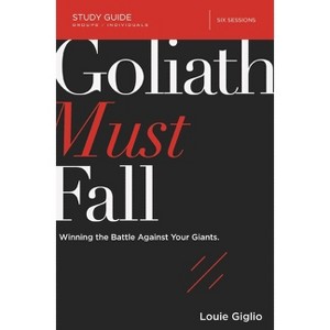 Goliath Must Fall Bible Study Guide - by  Louie Giglio (Paperback) - 1 of 1