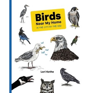 Birds Near My Home in the City by the Sea - by  Lori Kothe (Paperback) - 1 of 1