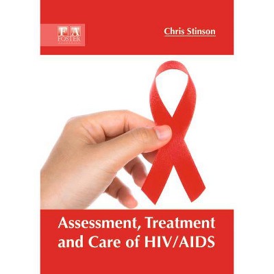 Assessment, Treatment and Care of Hiv/AIDS - by  Chris Stinson (Hardcover)