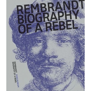 Rembrandt: Biography of a Rebel - by  Jonathan Bikker (Paperback) - 1 of 1