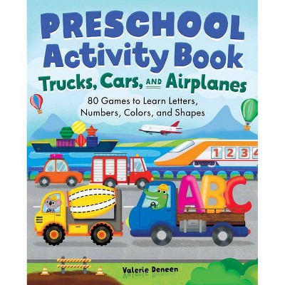 Preschool Activity Books Trucks, Cars, and Airplanes - (School Skills Activity Books) by  Valerie Deneen (Paperback)