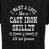 Women's - Instant Message - I Want A Love Like a Cast Iron Skillet; It'll Last Forever Short Sleeve Graphic T-Shirt - 2 of 4