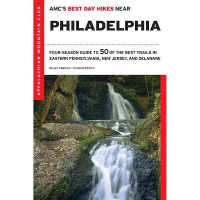  Amc's Best Day Hikes Near Philadelphia - (AMC's Best Day Hikes) 2 Edition by  Susan Charkes (Paperback) 