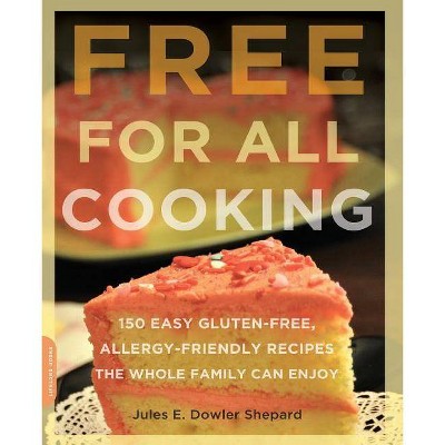 Free for All Cooking - by  Jules E Dowler Shepard (Paperback)