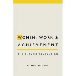 Women, Work and Achievement - by  Bernard C Rosen (Paperback) - 1 of 1