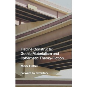 Flatline Constructs - by  Mark Fisher (Paperback) - 1 of 1