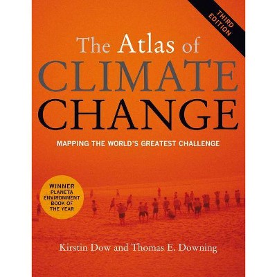 The Atlas of Climate Change - 3rd Edition by  Kirstin Dow & Thomas E Downing (Paperback)