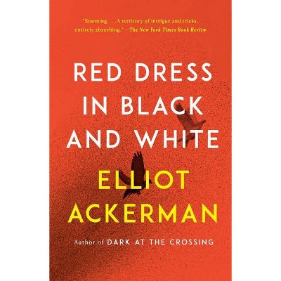 Red Dress in Black and White - by  Elliot Ackerman (Paperback)