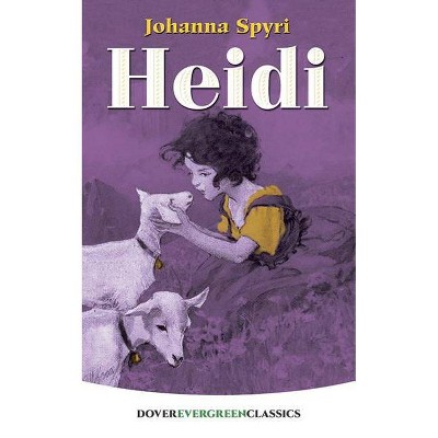 Heidi - (Dover Children's Evergreen Classics) by  Johanna Spyri (Paperback)