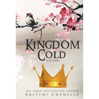 Kingdom Cold - by  Brittni Chenelle (Hardcover)