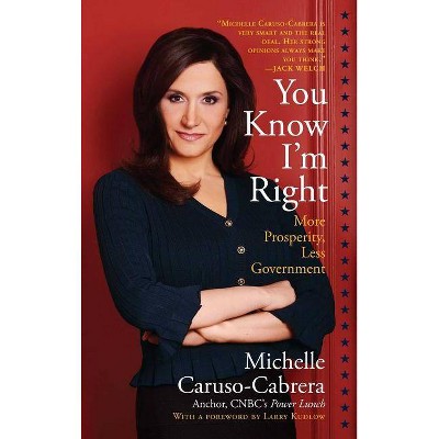  You Know I'm Right - by  Michelle Caruso-Cabrera (Paperback) 