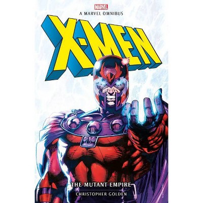 Marvel Classic Novels - X-Men: The Mutant Empire Omnibus - by  Christopher Golden (Paperback)