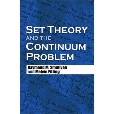 Set Theory and the Continuum Problem - (Dover Books on Mathematics) by  Raymond M Smullyan & Melvin Fitting (Paperback)