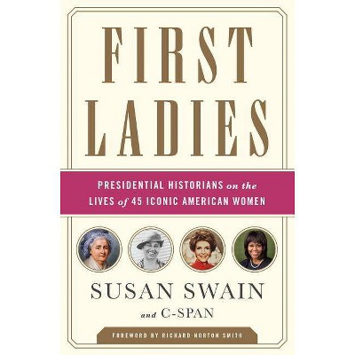 First Ladies - by  Susan Swain (Paperback)