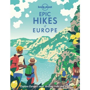 Lonely Planet Epic Hikes of Europe - (Hardcover) - 1 of 1