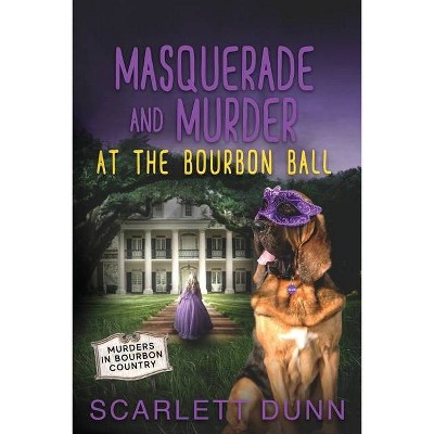 Masquerade and Murder at the Bourbon Ball - by  Scarlett Dunn (Paperback)