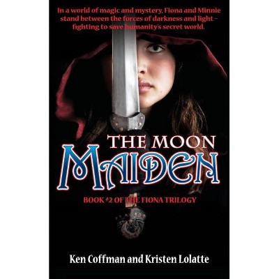 The Moon Maiden - by  Ken Coffman & Kristen Lolatte (Paperback)