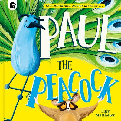 Paul The Peacock - (peacock Tales) By Tilly Matthews (hardcover) : Target