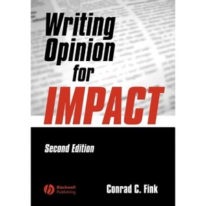 Writing Opinion for Impact - 2nd Edition by  Conrad C Fink (Paperback) - 1 of 1
