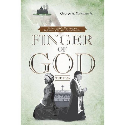 Finger of God - by  George A Yorkman (Paperback)