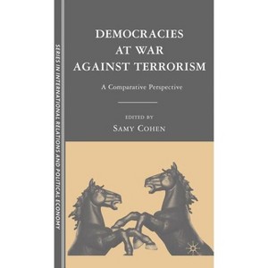 Democracies at War Against Terrorism - (The Sciences Po International Relations and Political Economy) by  S Cohen (Hardcover) - 1 of 1