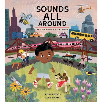 Sounds All Around - (The Science of How) by  Susan Hughes (Hardcover)