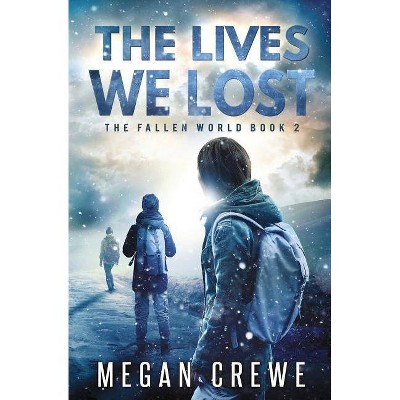 The Lives We Lost - (Fallen World) by  Megan Crewe (Paperback)