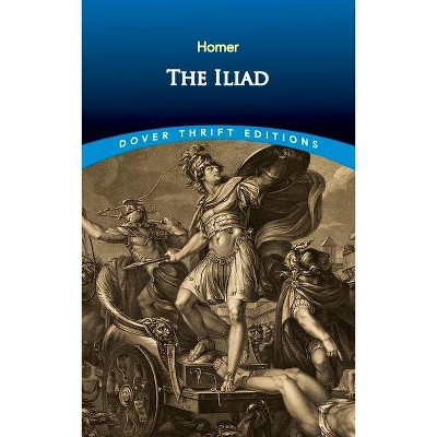 The Iliad - (Dover Thrift Editions) by  Homer (Paperback)