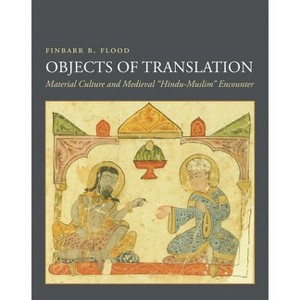 Objects of Translation - by  Finbarr Barry Flood (Paperback) - 1 of 1