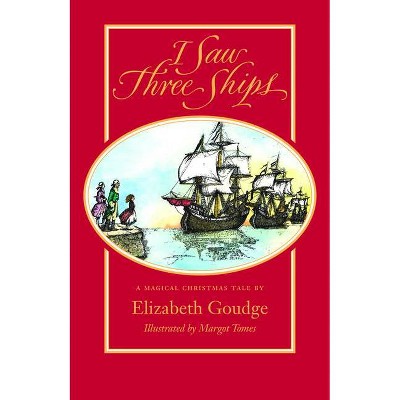 I Saw Three Ships - by  Elizabeth Goudge (Paperback)