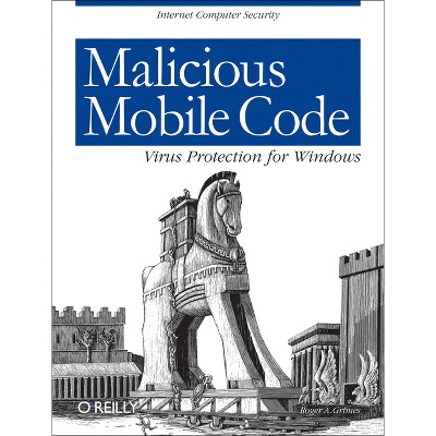 Malicious Mobile Code - by  Roger A Grimes (Paperback)