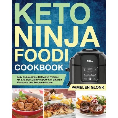 Keto Ninja Foodi Pressure Cooker Cookbook - by  Pamelen Glonk (Paperback)