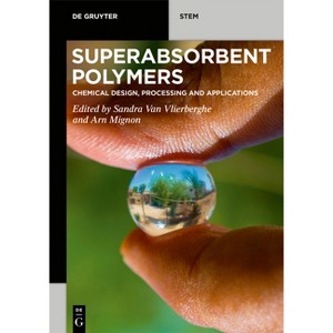 Superabsorbent Polymers - (De Gruyter Stem) by  Sandra Van Vlierberghe & Arn Mignon (Paperback) - 1 of 1
