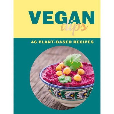 Vegan Dips - by  Zulekha Afzal (Hardcover)